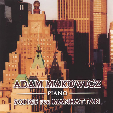 Adam Makowicz - Songs for Manhattan - Music CD